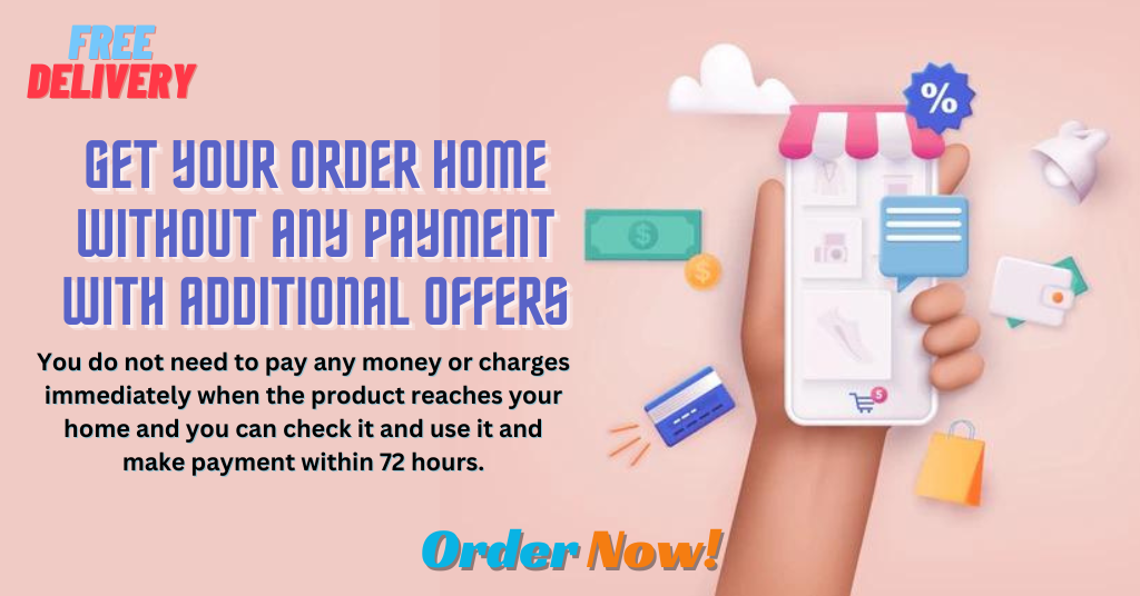 Get-Your-Order-Home-without-Any-Payment-with-Additional-Offers